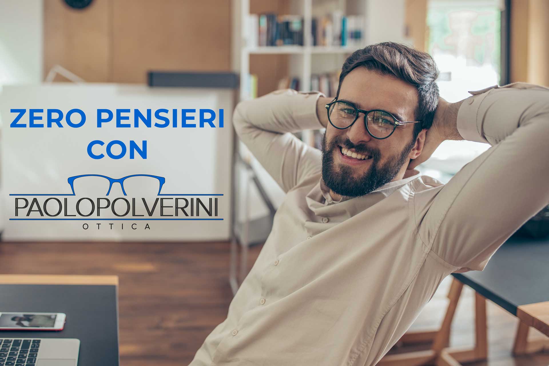 Zero pensieri con Ottica Paolo Polverini